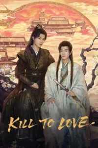 Read more about the article Kill to Love S01 (Episode 1 – 6 Added) | Chinese Drama
